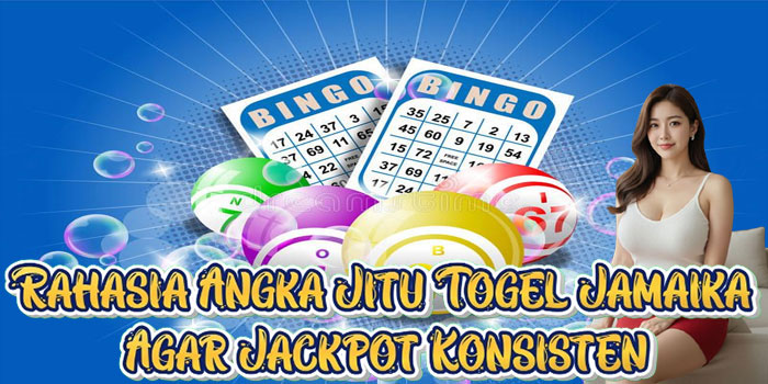 Rahasia Angka Jitu Togel Jamaika Agar Jackpot Konsisten