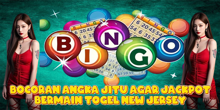 Bocoran Angka Jitu Agar Jackpot Bermain Togel New Jersey